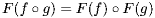 F(f \circ g) = F(f) \circ F(g)